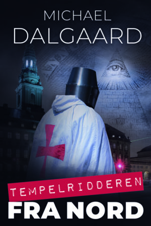 Tempelridderen fra Nord, Roman af Michael Dalgaard